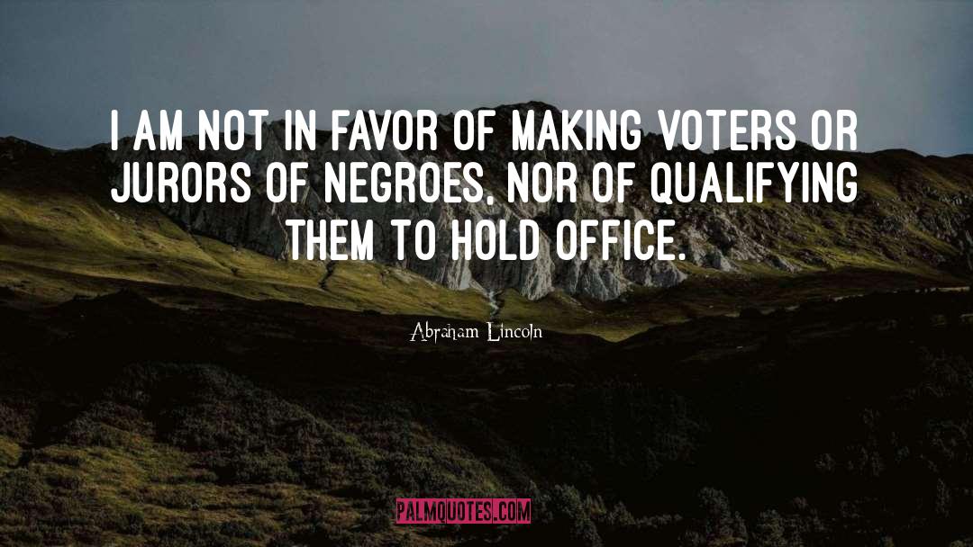 Abraham Lincoln Quotes: I am not in favor