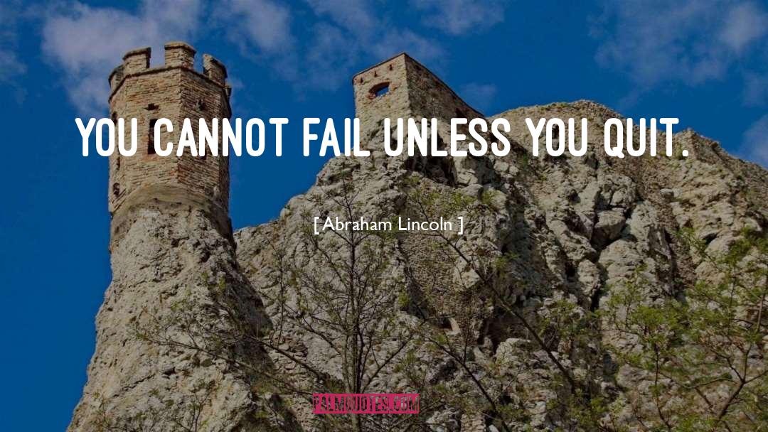 Abraham Lincoln Quotes: You cannot fail unless you