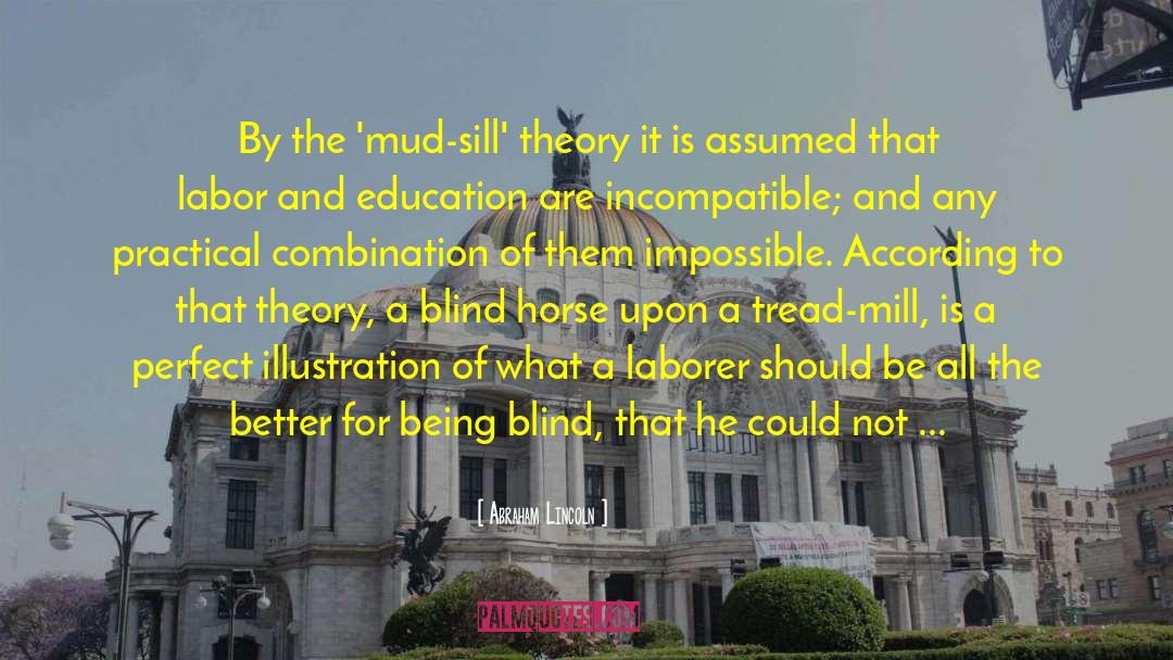 Abraham Lincoln Quotes: By the 'mud-sill' theory it