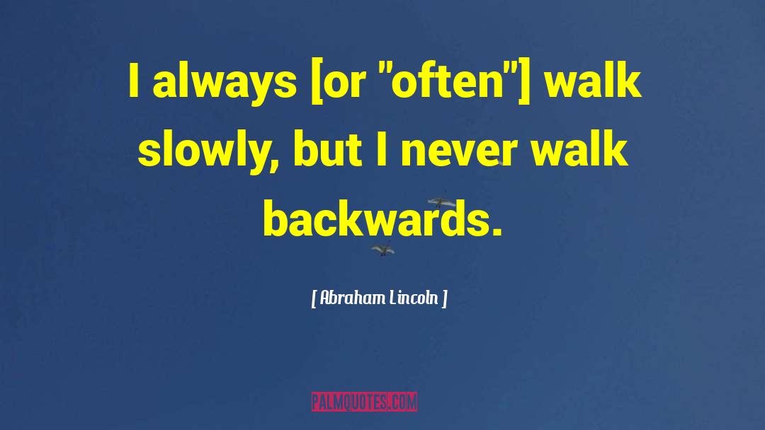 Abraham Lincoln Quotes: I always [or 