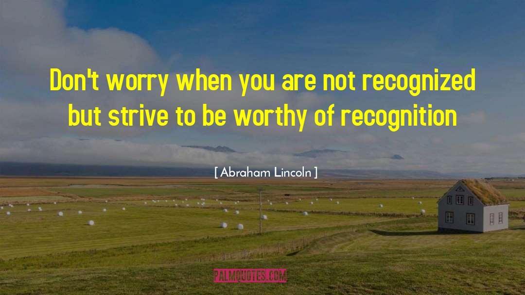 Abraham Lincoln Quotes: Don't worry when you are