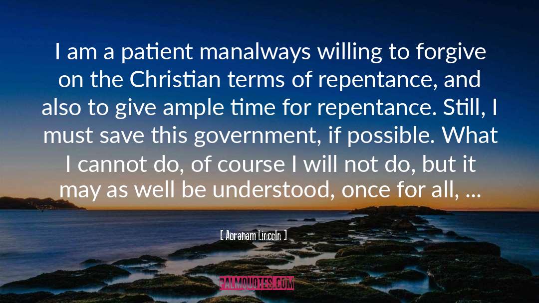 Abraham Lincoln Quotes: I am a patient man<br>always