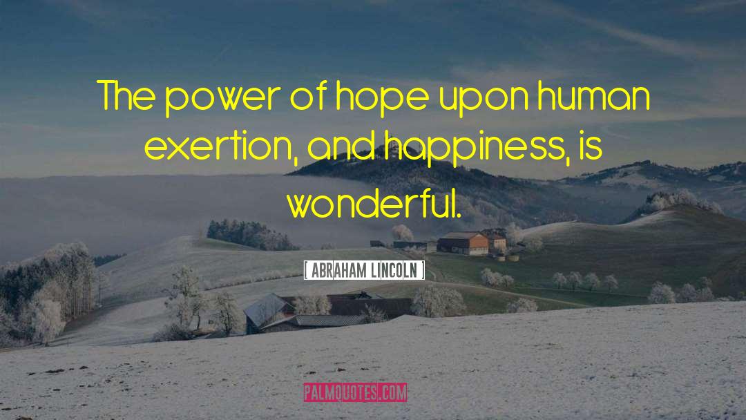 Abraham Lincoln Quotes: The power of hope upon
