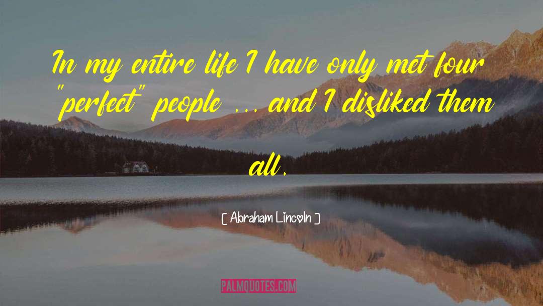 Abraham Lincoln Quotes: In my entire life I