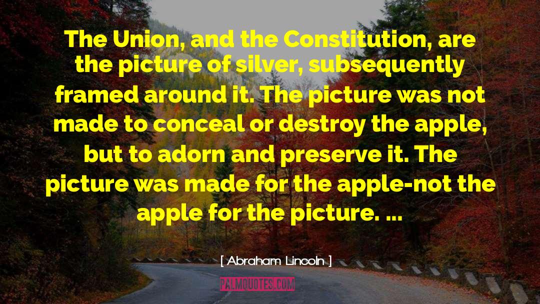 Abraham Lincoln Quotes: The Union, and the Constitution,