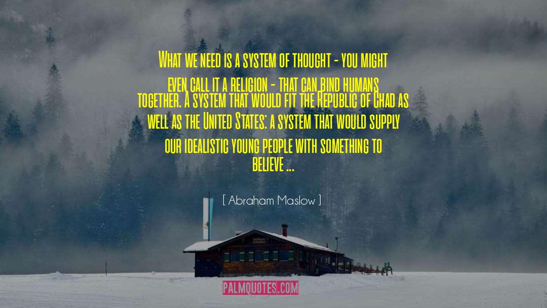 Abraham Maslow Quotes: What we need is a