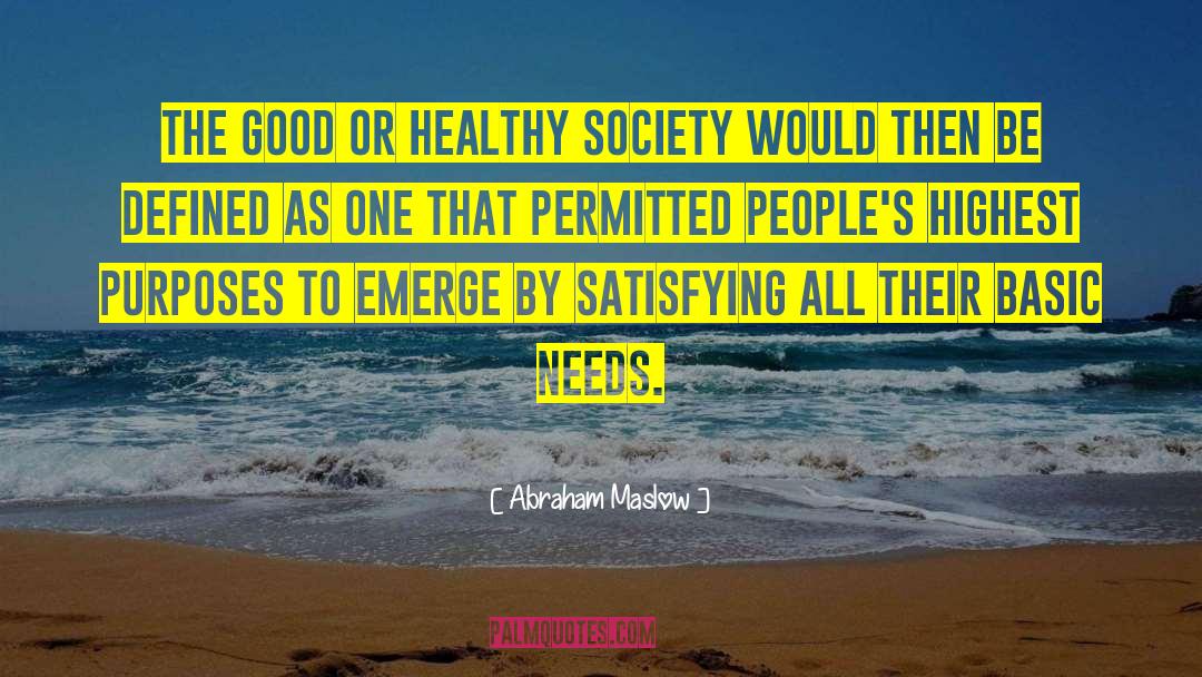 Abraham Maslow Quotes: The good or healthy society