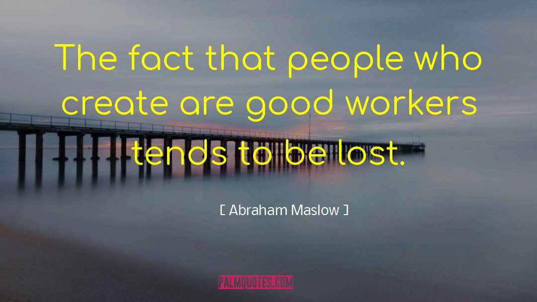 Abraham Maslow Quotes: The fact that people who