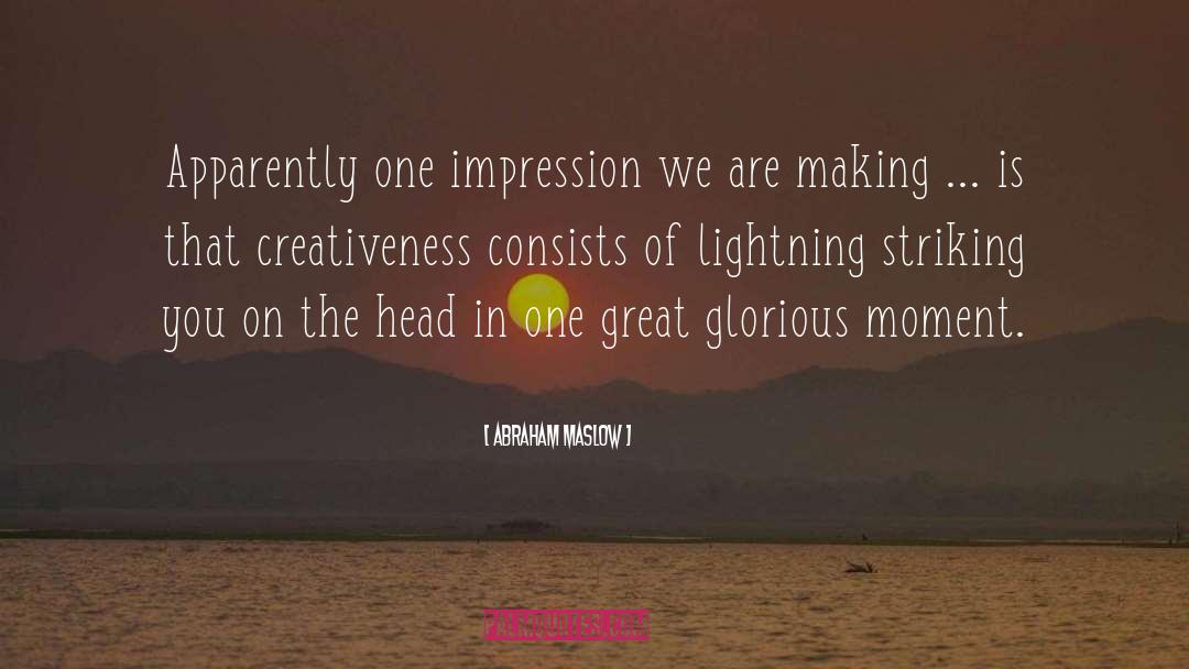 Abraham Maslow Quotes: Apparently one impression we are