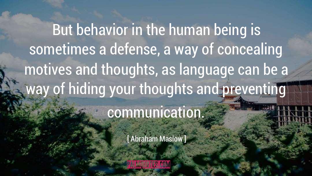 Abraham Maslow Quotes: But behavior in the human