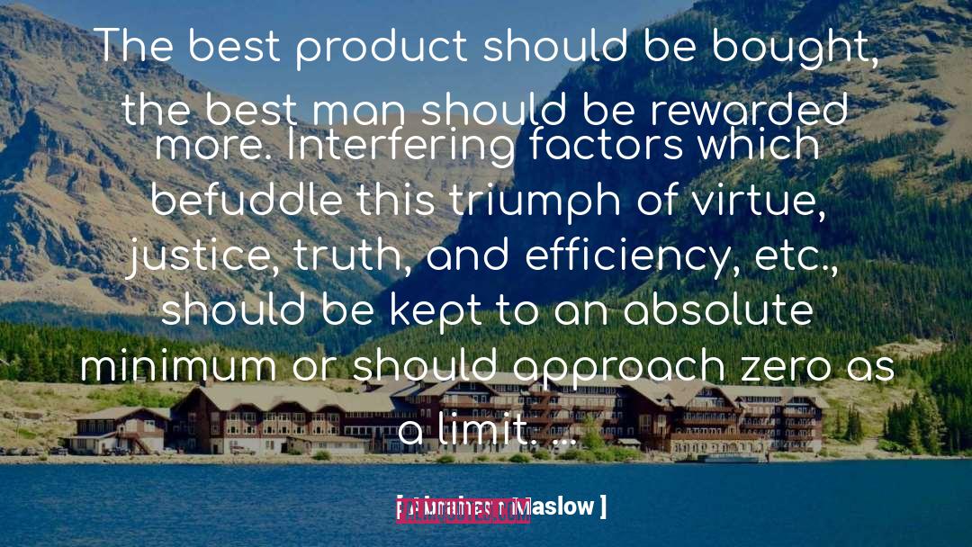 Abraham Maslow Quotes: The best product should be