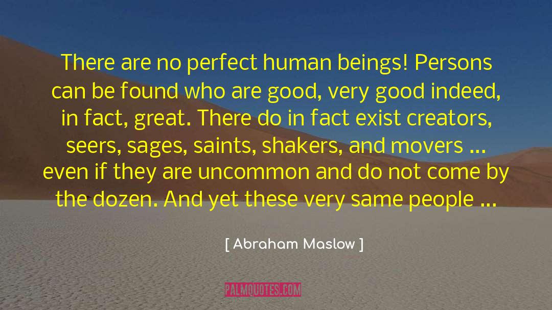 Abraham Maslow Quotes: There are no perfect human