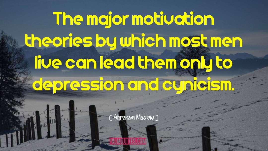 Abraham Maslow Quotes: The major motivation theories by