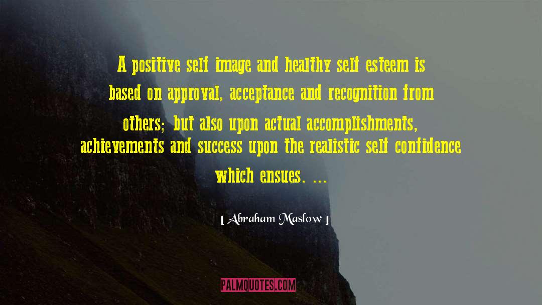 Abraham Maslow Quotes: A positive self image and