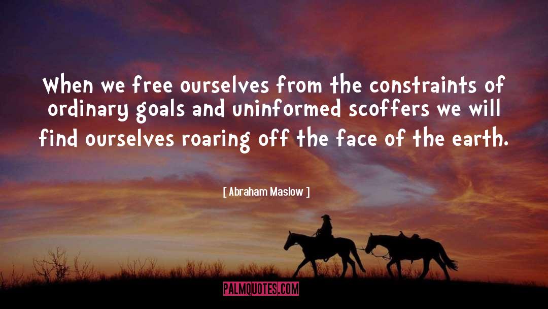 Abraham Maslow Quotes: When we free ourselves from