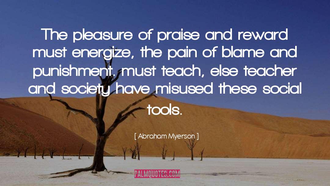 Abraham Myerson Quotes: The pleasure of praise and