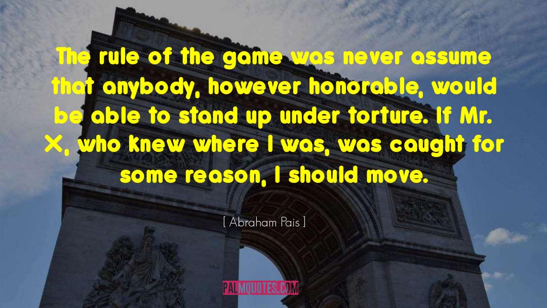 Abraham Pais Quotes: The rule of the game