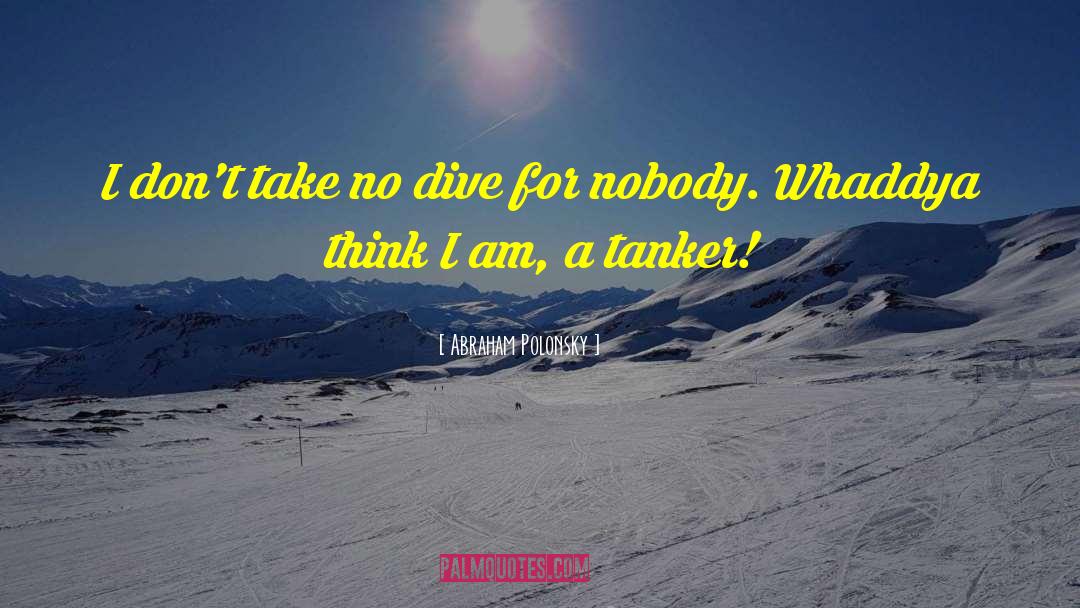 Abraham Polonsky Quotes: I don't take no dive