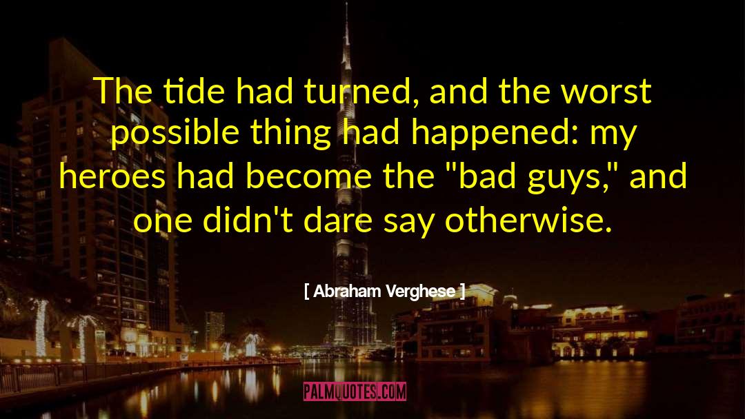 Abraham Verghese Quotes: The tide had turned, and