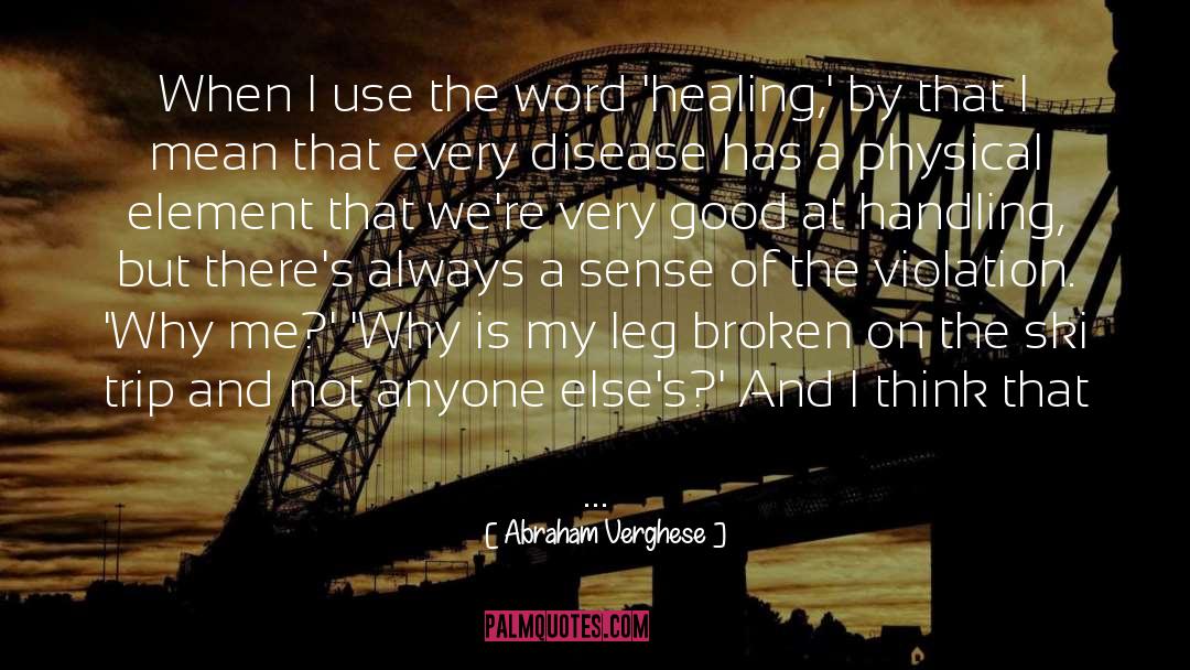 Abraham Verghese Quotes: When I use the word