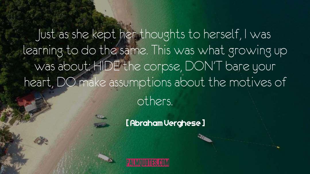 Abraham Verghese Quotes: Just as she kept her