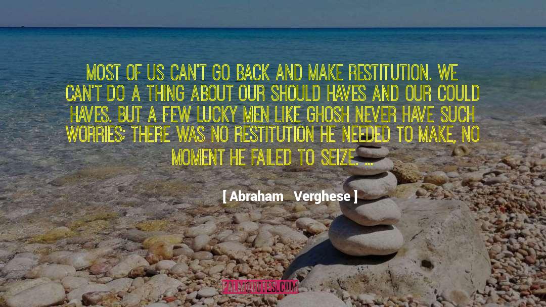 Abraham Verghese Quotes: Most of us can't go