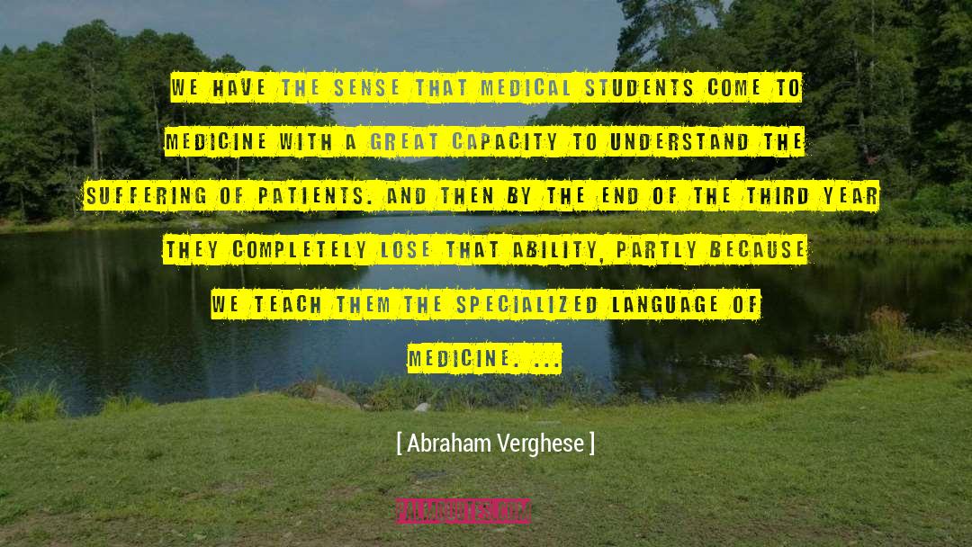 Abraham Verghese Quotes: We have the sense that