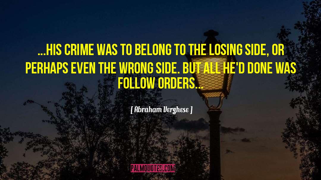 Abraham Verghese Quotes: ...his crime was to belong