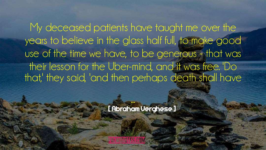 Abraham Verghese Quotes: My deceased patients have taught