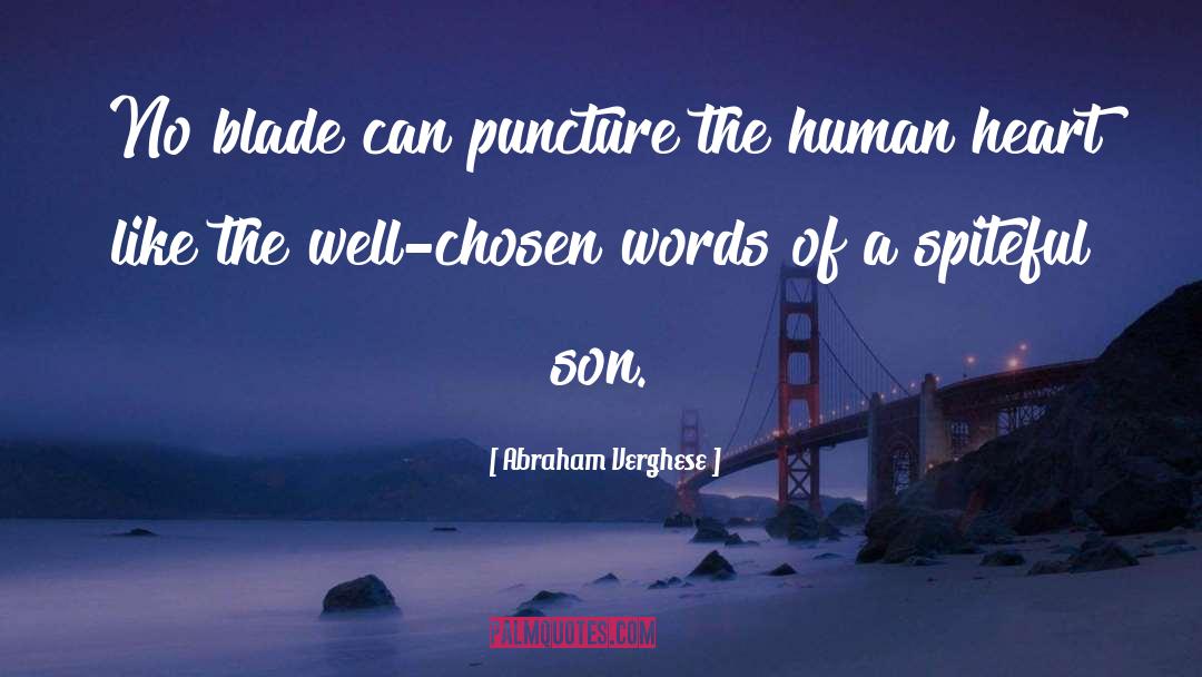 Abraham Verghese Quotes: No blade can puncture the
