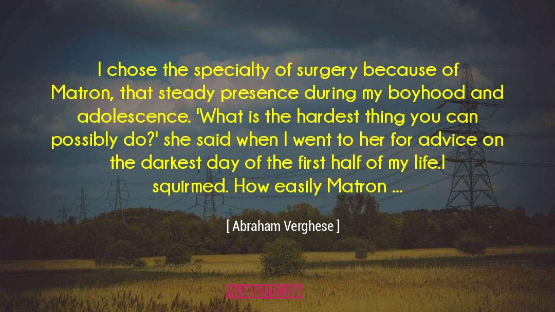 Abraham Verghese Quotes: I chose the specialty of