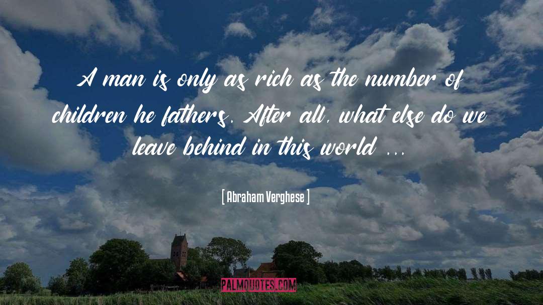 Abraham Verghese Quotes: A man is only as