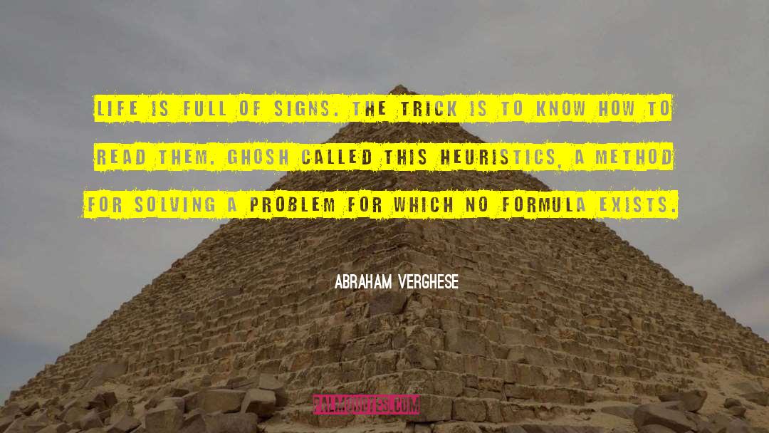 Abraham Verghese Quotes: Life is full of signs.