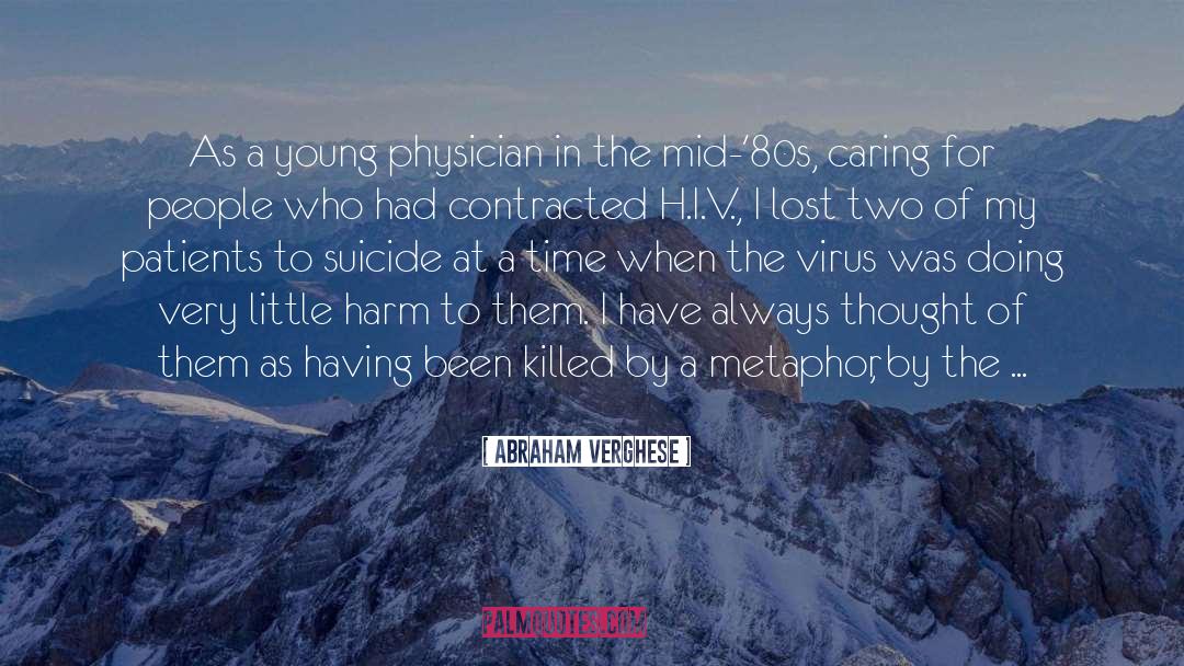 Abraham Verghese Quotes: As a young physician in