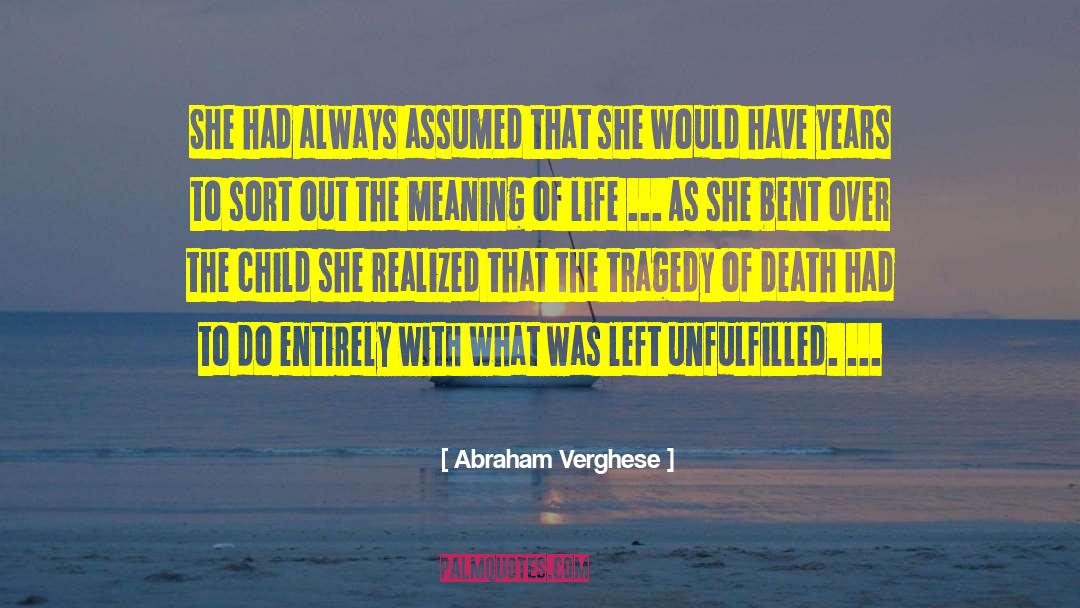 Abraham Verghese Quotes: She had always assumed that