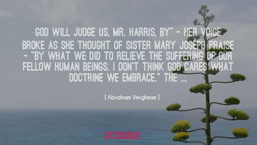 Abraham Verghese Quotes: God will judge us, Mr.