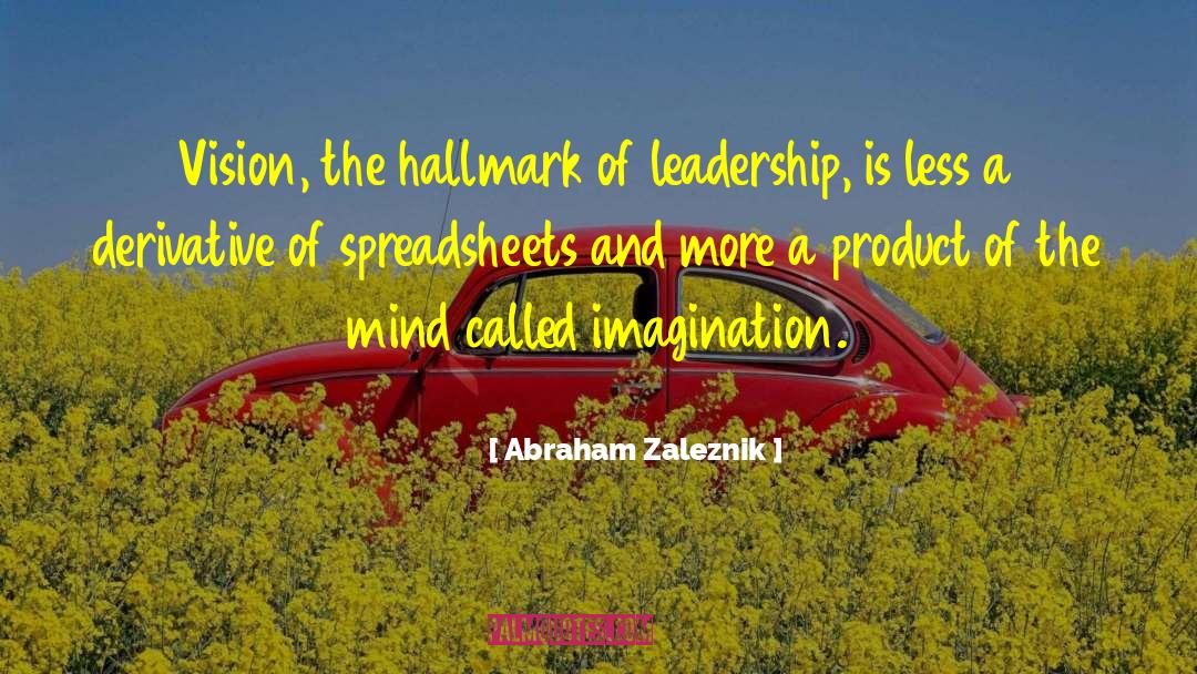 Abraham Zaleznik Quotes: Vision, the hallmark of leadership,