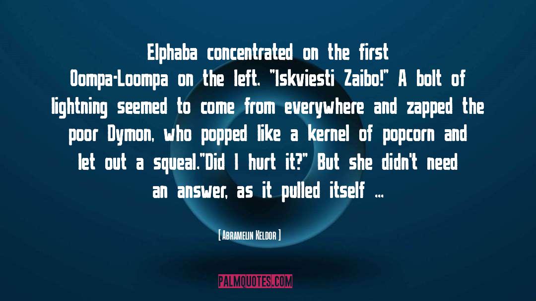 Abramelin Keldor Quotes: Elphaba concentrated on the first