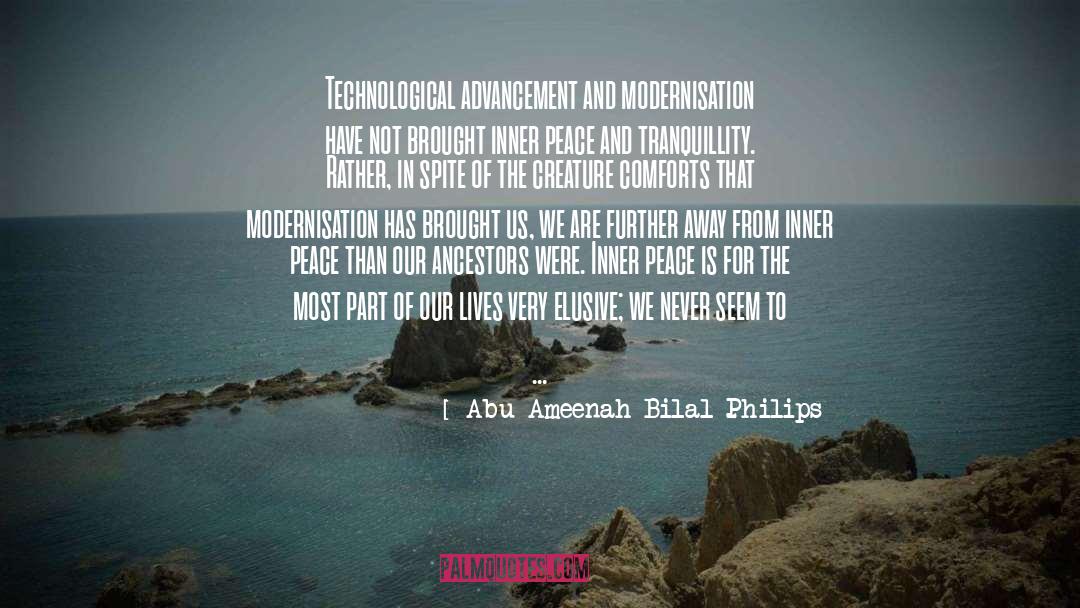 Abu Ameenah Bilal Philips Quotes: Technological advancement and modernisation have