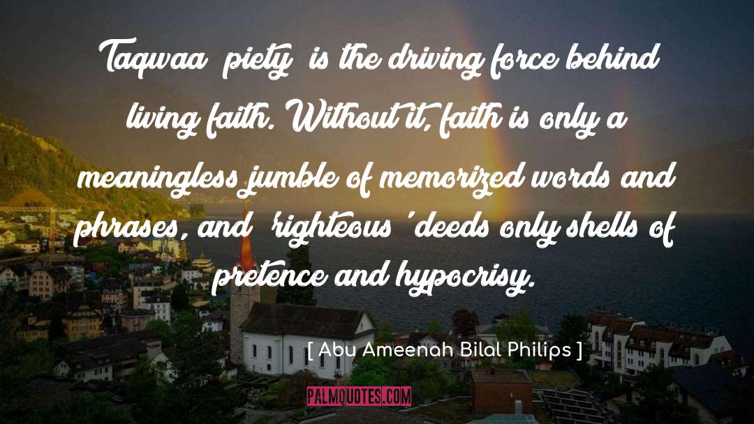 Abu Ameenah Bilal Philips Quotes: Taqwaa (piety) is the driving