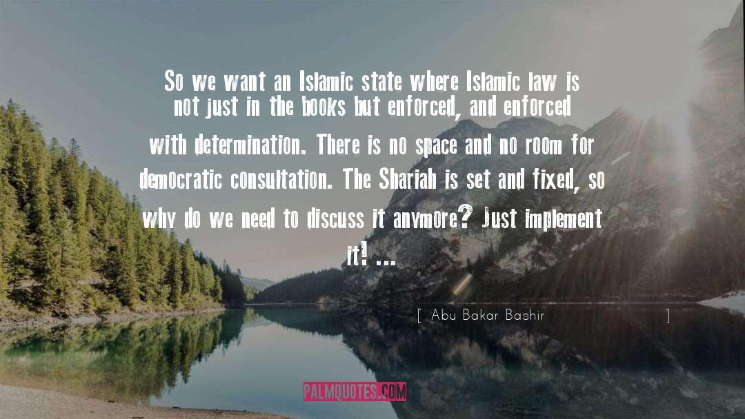 Abu Bakar Bashir Quotes: So we want an Islamic