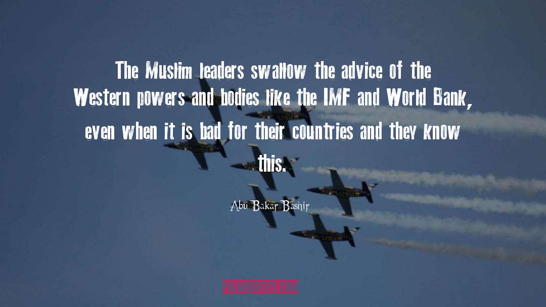 Abu Bakar Bashir Quotes: The Muslim leaders swallow the