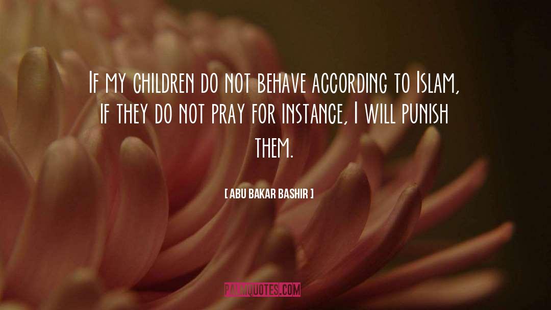 Abu Bakar Bashir Quotes: If my children do not