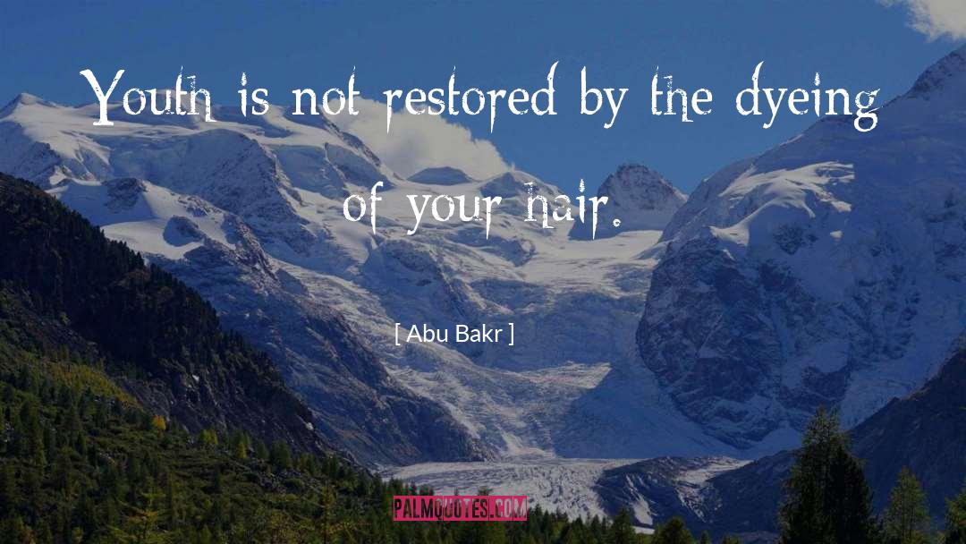 Abu Bakr Quotes: Youth is not restored by