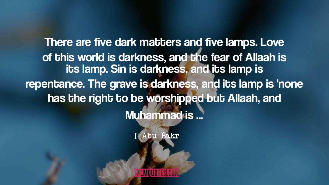 Abu Bakr Quotes: There are five dark matters