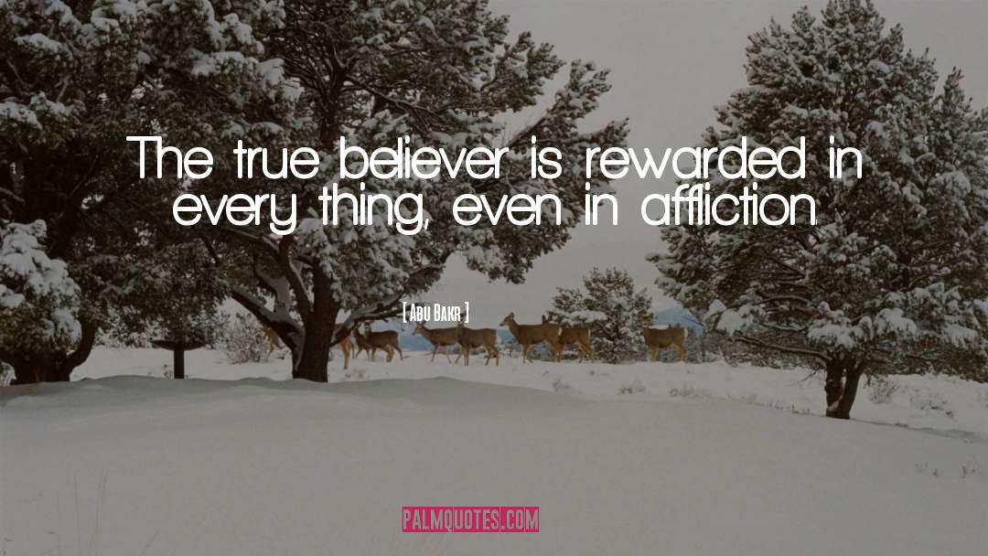 Abu Bakr Quotes: The true believer is rewarded