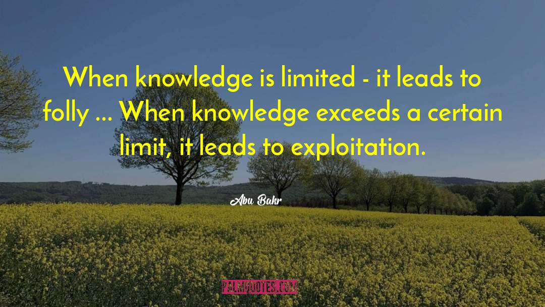 Abu Bakr Quotes: When knowledge is limited -