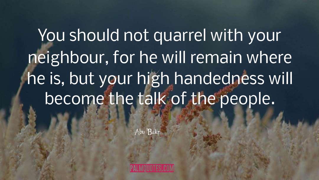Abu Bakr Quotes: You should not quarrel with
