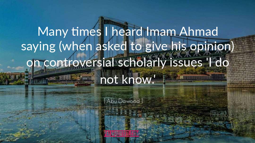 Abu Dawood Quotes: Many times I heard Imam
