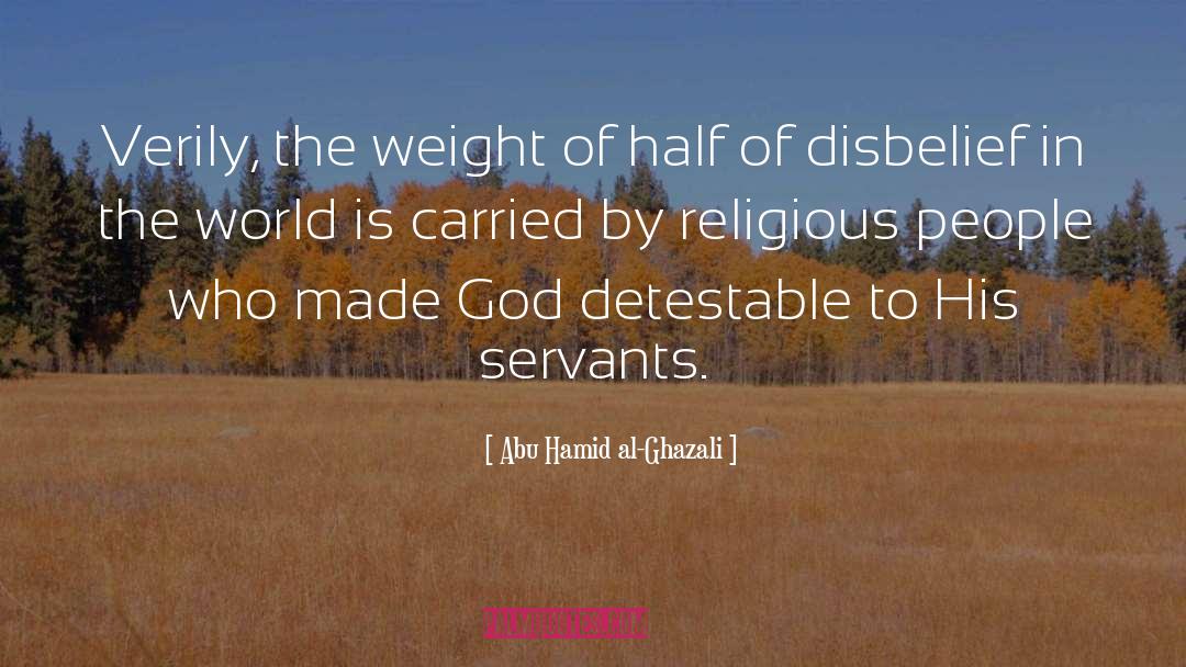 Abu Hamid Al-Ghazali Quotes: Verily, the weight of half